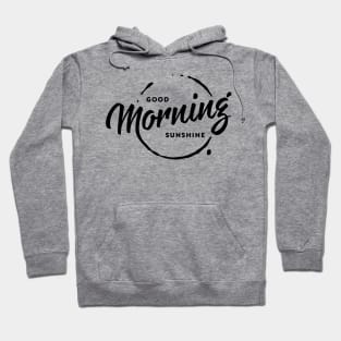 Good morning sunshine Hoodie